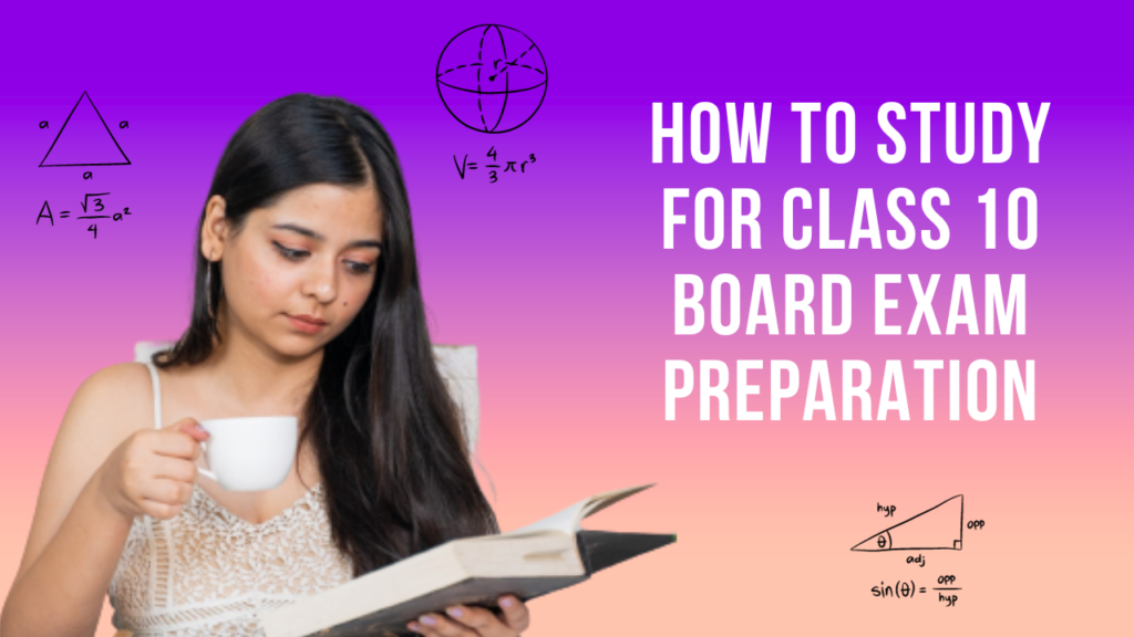 How To Study For Class 10 Board Exam Preparation 2024